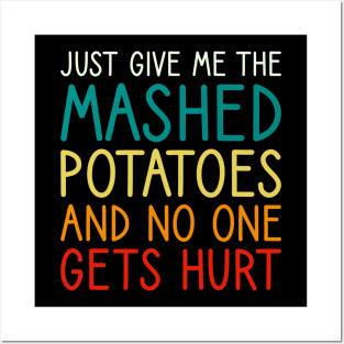 Just Give Me The Mashed Potatoes Funny Thanksgiving Christmas Posters and Art